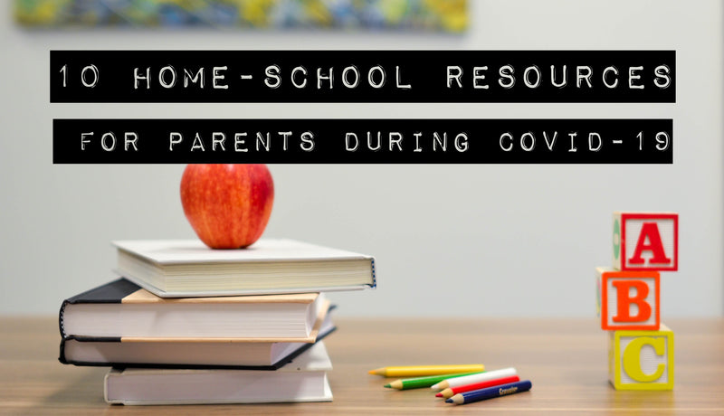 10 Home-School Resources for Parents During COVID-19 | The Dirt - Super Natural Personal Care