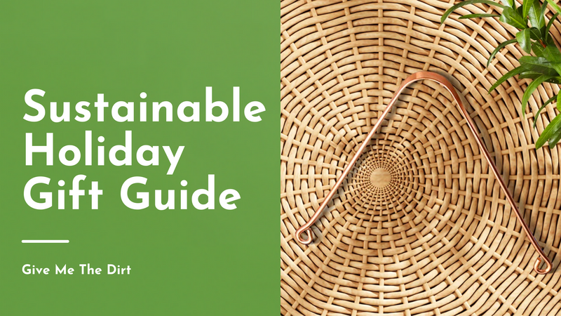 THE DIRT - Sustainable Holiday Gift Guide