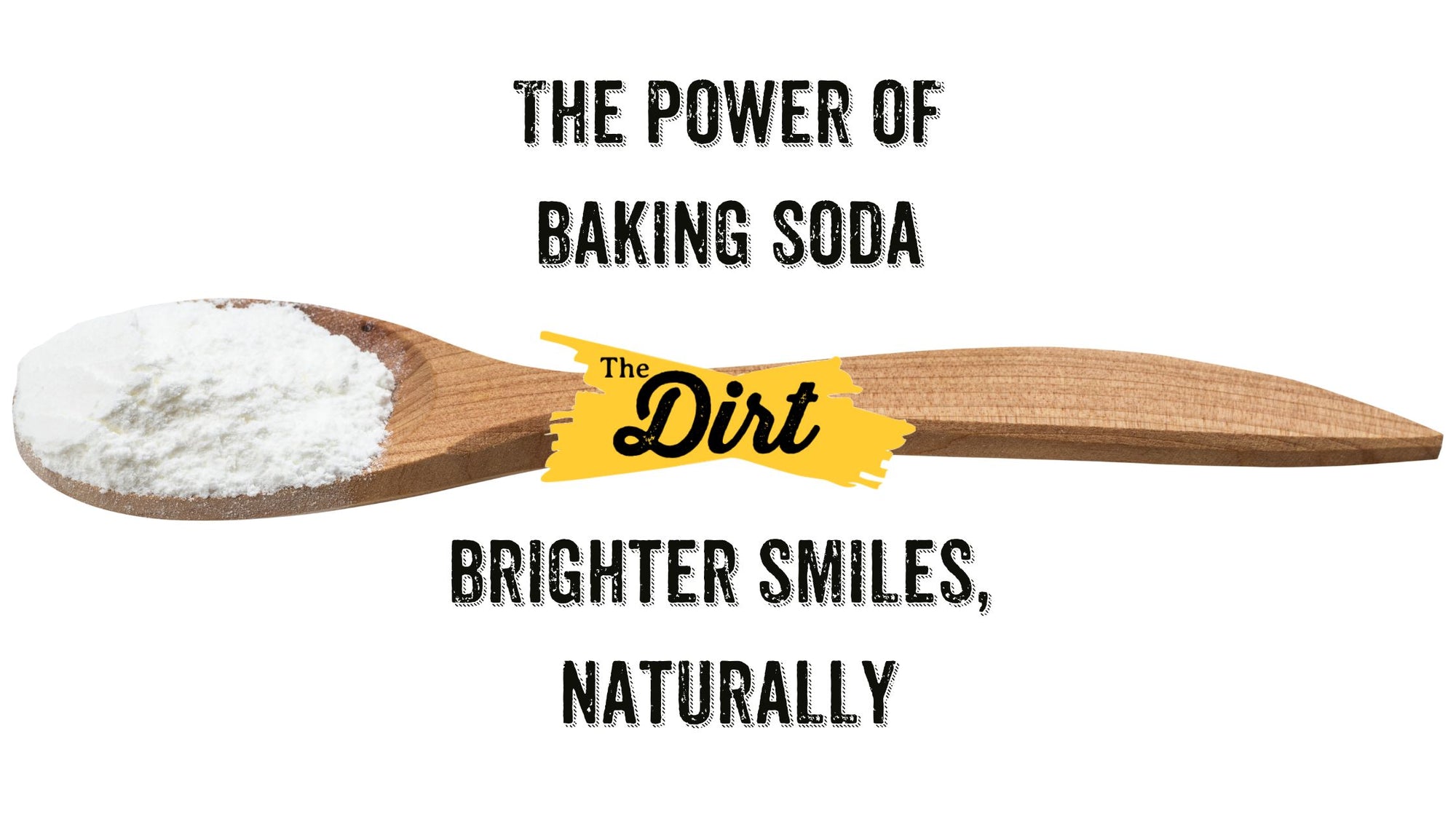 The Natural Power of Baking Soda: Your Secret Weapon for a Brighter Smile