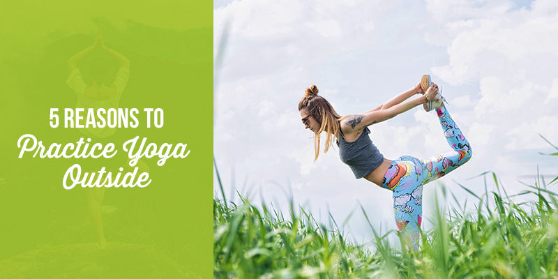 5 Reasons to Practice Yoga Outside